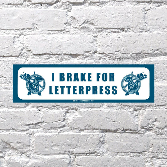 I Brake for Letterpress Bumper Sticker