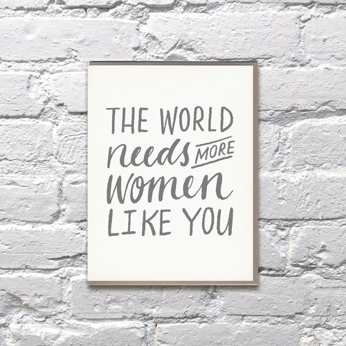 The World Needs More Women Like You Greeting Card