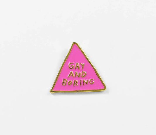 Gay And Boring Enamel Pin